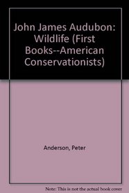 John James Audubon: Wildlife Artist (First Book)