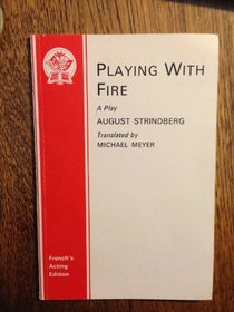 Playing with Fire: a Play