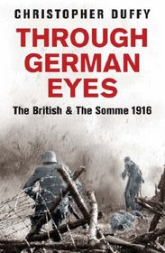 Through German Eyes: The British & The Somme 1916 (Phoenix Press)