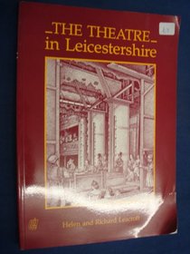 Theatre in Leicestershire: A History of Entertainment in the County from the 15th Century to the 1960's