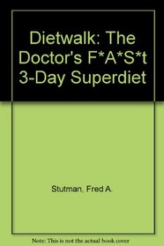 Dietwalk: The Doctor's F*A*S*t 3-Day Superdiet