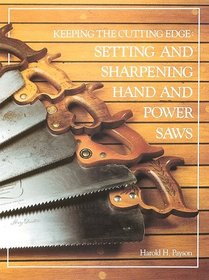 Keeping the Cutting Edge: Setting and Sharpening Hand and Power Saws