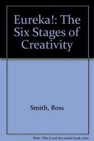 Eureka!: The Six Stages of Creativity