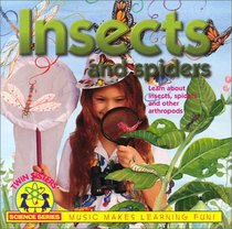 Insects and Spiders: Songs That Teach About Insects, Spiders and Other Arthropods; Ages 4-9 (The Science Series)