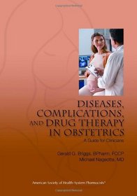Diseases, Complications, and Drug Therapy in Obstetrics: A Guide for Clinicians
