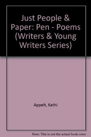 Just People & Paper: Pen - Poems (Writers & Young Writers Series)