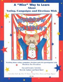 Woodrow for President: A 'Mice' Way to Learn About Voting, Campaigns and Elections (Curriculum Guide)