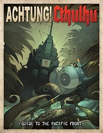 Achtung! Cthulhu Guide to the Pacific Front