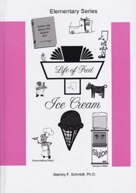 Life of Fred: Ice Cream (Life of Fred Math)