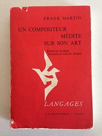 Un Compositeur medite sur son art: Ecrits et pensees recueillis par sa femme (Langages) (French Edition)