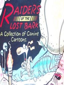 Raiders of the Lost Bark:  A Collection of Canine Cartoons