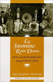 Let Jasmine Rain Down : Song and Remembrance among Syrian Jews (Chicago Studies in Ethnomusicology)