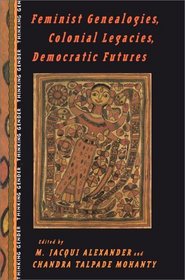 Feminist Genealogies, Colonial Legacies, Democratic Futures (Thinking Gender)