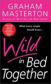 Wild in Bed Together