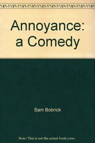 Annoyance: A Comedy