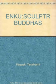 Enku: Sculptr Buddhas