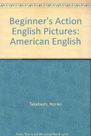 Beginner's Action English Pictures: American English