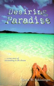 Desiring Paradise... a true story of succumbing to the dream