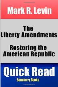 Mark R. Levin: The Liberty Amendments: Restoring the American Republic