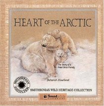 Heart of the Arctic (Smithsonian Wild Heritage Collection)