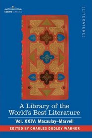 A Library of the World's Best Literature - Ancient and Modern - Vol.XXIV (forty-five volumes); Macaulay-Marvell