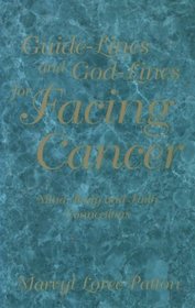 Guide-Lines  God-Lines for Facing Cancer : Mind, Body,  Faith Connections