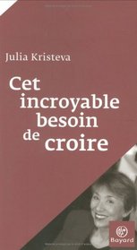 Cet incroyable besoin de croire (French Edition)