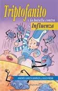 Triptofanito y la batalla contra la Influenza (Infaltil Y Juvenil) (Spanish Edition)