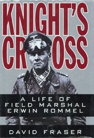 Knight's Cross: A Life of Field Marshal Erwin Rommel