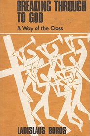 Breaking Through to God: A Way of the Cross