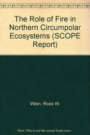 The Role of Fire in Northern Circumpolar Ecosystems (SCOPE Report)