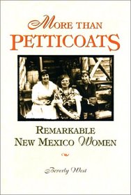 More than Petticoats: Remarkable New Mexico Women