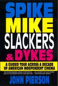 Spike, Mike, Slackers, Dykes: A Guided Tour Across a Decade of American Independent Cinema