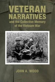 Veteran Narratives and the Collective Memory of the Vietnam War (War and Society in North America)