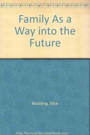 Family As a Way into the Future (Pendle Hill pamphlet ; 222)