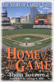 Home of the Game : The Story of Camden Yards