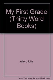 My First Grade (Thirty Word Books)