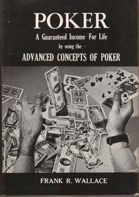 Poker: A Guaranteed Income for Life by Using the Advanced Concepts