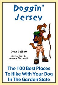 Doggin' Jersey: The 100 Best Places to Hike with Your Dog in the Garden State