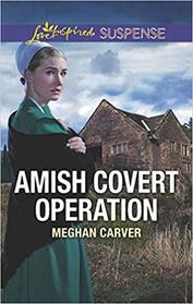 Amish Covert Operation (Love Inspired Suspense, No 762)
