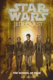 Star Wars Jedi Quest: The School of Fear (Star Wars: Jedi Quest)