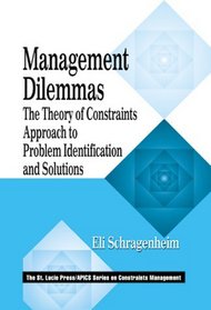 Management Dilemmas: The Theory of Constraints Approach to Problem Identification and Solutions