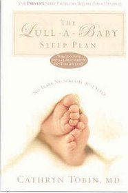 The Lull-A-Baby Sleep Plan: The Soothing, Superfast Way to Help Your New Baby Sleep Through the Night...and Prevent Sleep Problems Before They Develop