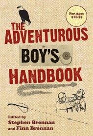 The Adventurous Boy's Handbook: For Ages 9 to 99