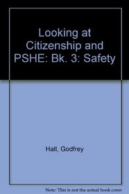 Looking at Citizenship and PSHE: Bk. 3: Safety