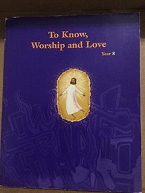 To Know, Worship and Love: Australian Year 8