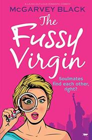 The Fussy Virgin: a laugh-out-loud romantic comedy