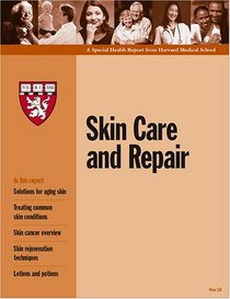 Skin Care And Repair: A Special Health Report From Harvard Medical School