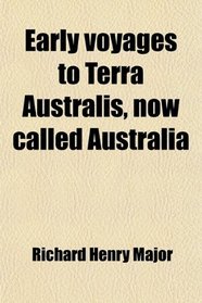 Early voyages to Terra Australis, now called Australia