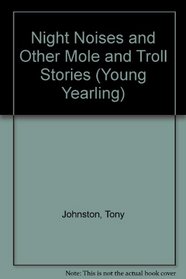 NIGHT NOISES & OTHER MOLE & TROLL STORIE (Young Yearling)
